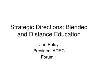 Strategic Directions: Blended and Distance Education