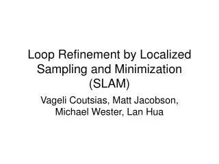 Loop Refinement by Localized Sampling and Minimization (SLAM)