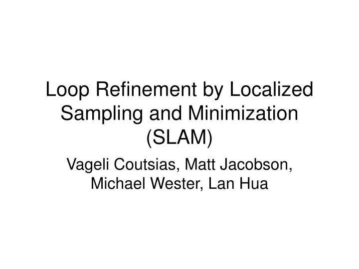 loop refinement by localized sampling and minimization slam