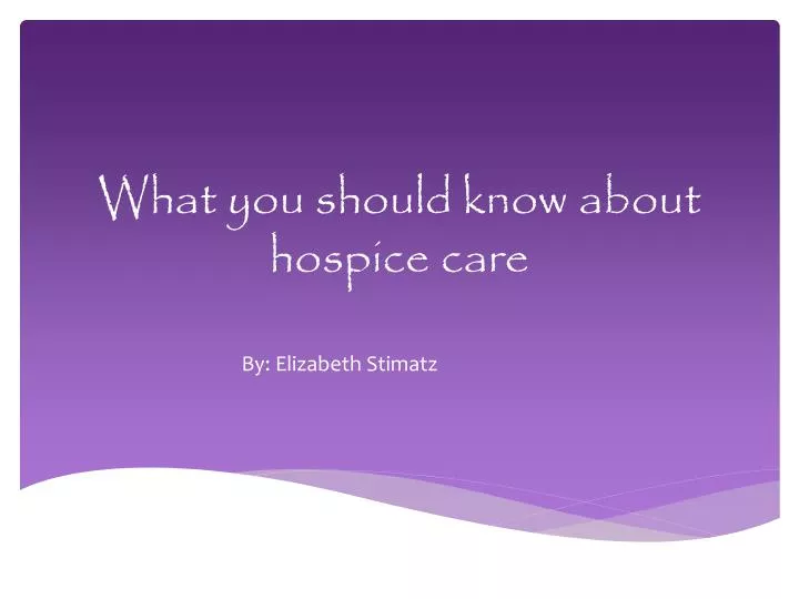 what you should know about hospice care