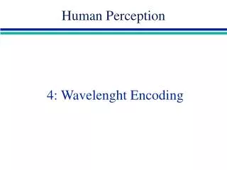 4: Wavelenght Encoding