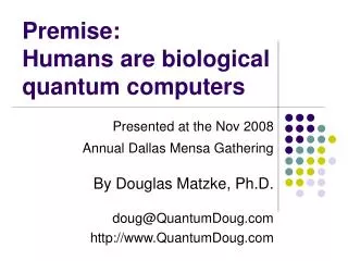Premise: Humans are biological quantum computers
