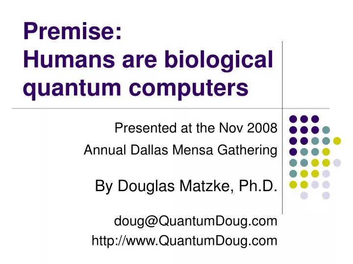 premise humans are biological quantum computers