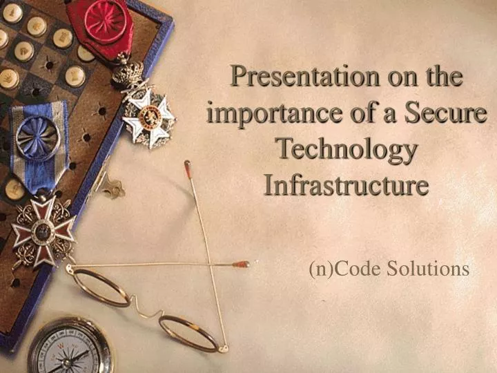 presentation on the importance of a secure technology infrastructure