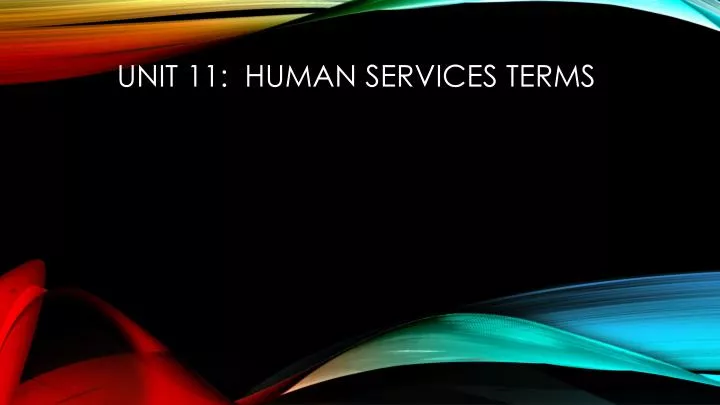 unit 11 human services te rms