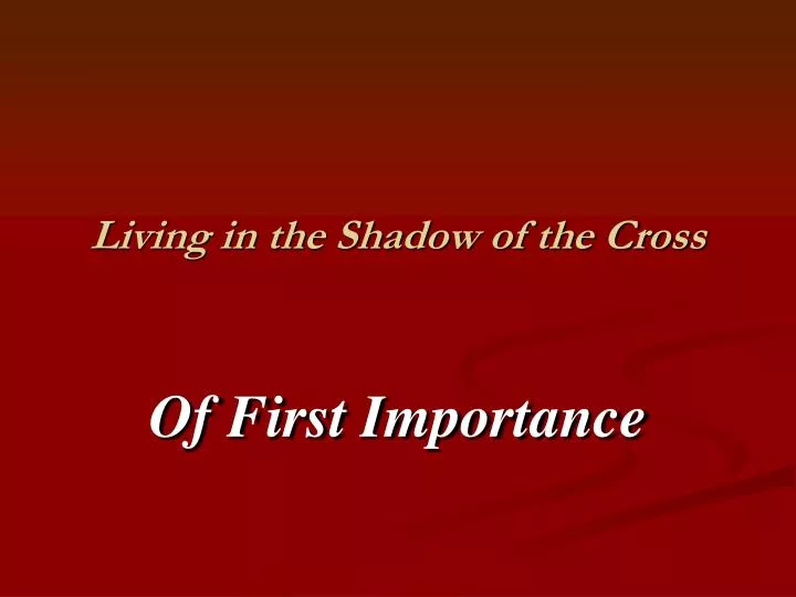 living in the shadow of the cross