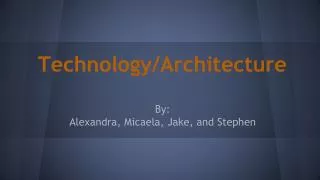 Technology/Architecture