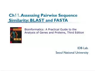 Ch 11 . Assessing Pairwise Sequence Similarity: BLAST and FASTA