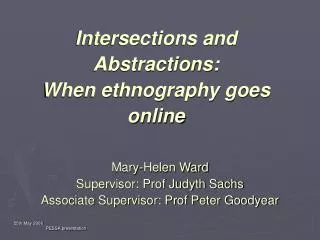 Mary-Helen Ward Supervisor: Prof Judyth Sachs Associate Supervisor: Prof Peter Goodyear