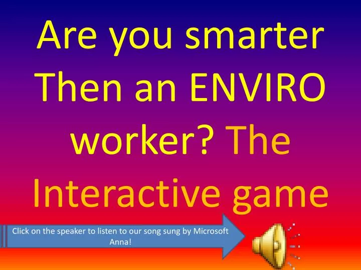 are you smarter then an enviro worker t he interactive game