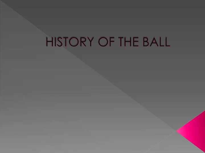 history of the ball