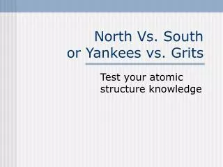North Vs. South or Yankees vs. Grits