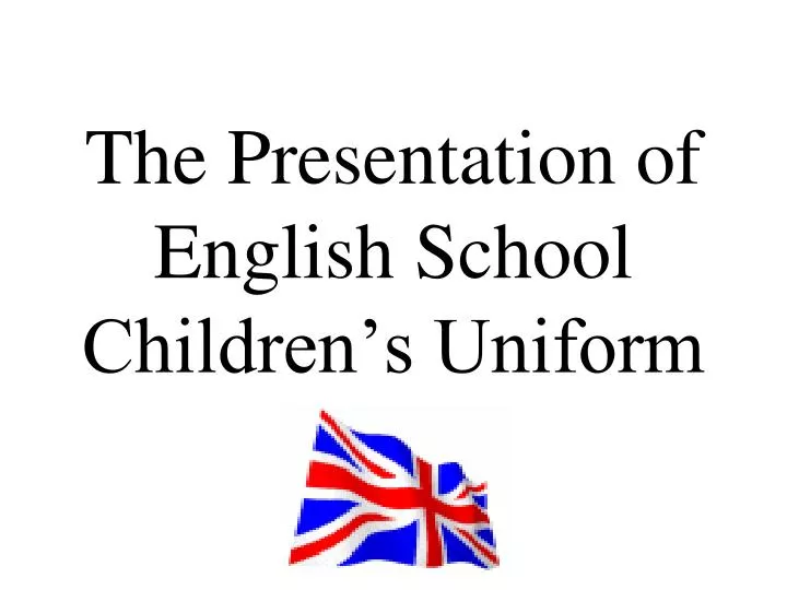 the presentation of english school children s uniform