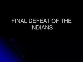 FINAL DEFEAT OF THE INDIANS