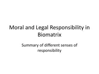 Moral and Legal Responsibility in Biomatrix
