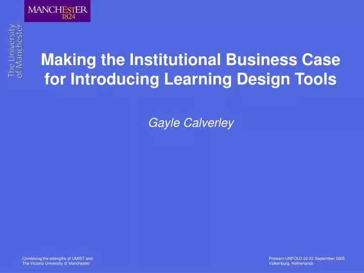 making the institutional business case for introducing learning design tools gayle calverley