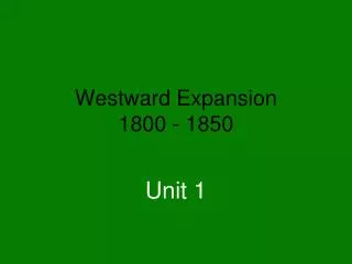 Westward Expansion 1800 - 1850