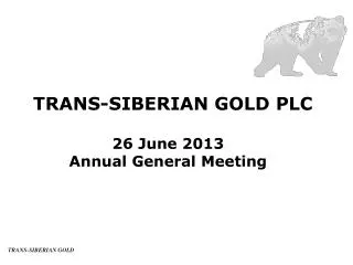 TRANS-SIBERIAN GOLD PLC