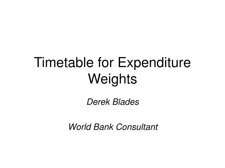 timetable for expenditure weights