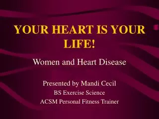 YOUR HEART IS YOUR LIFE!