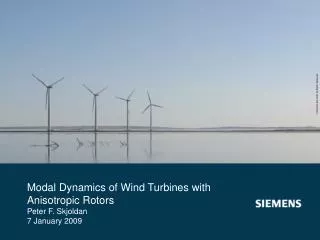 Modal Dynamics of Wind Turbines with Anisotropic Rotors Peter F. Skjoldan 7 January 2009