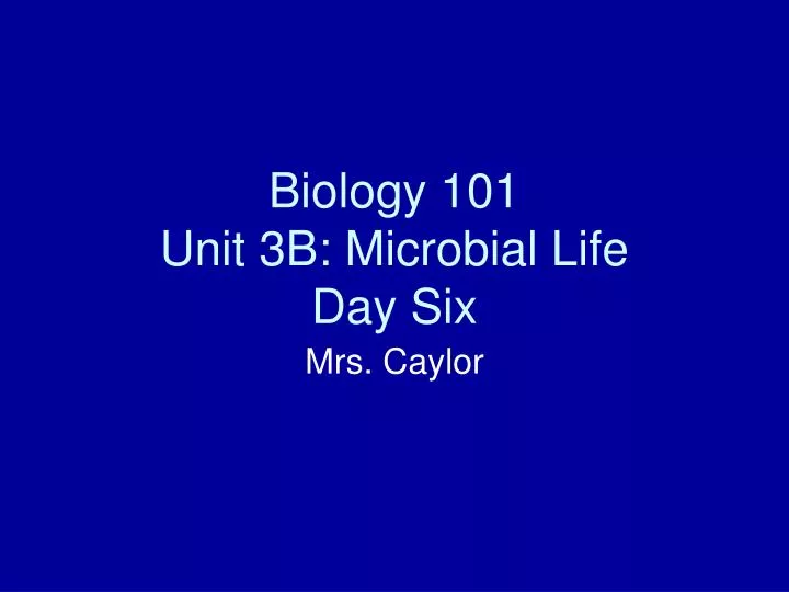 biology 101 unit 3b microbial life day six