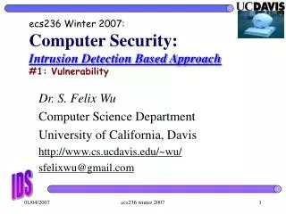ecs236 Winter 2007: Computer Security: Intrusion Detection Based Approach #1: Vulnerability