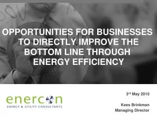 OPPORTUNITIES FOR BUSINESSES TO DIRECTLY IMPROVE THE BOTTOM LINE THROUGH ENERGY EFFICIENCY
