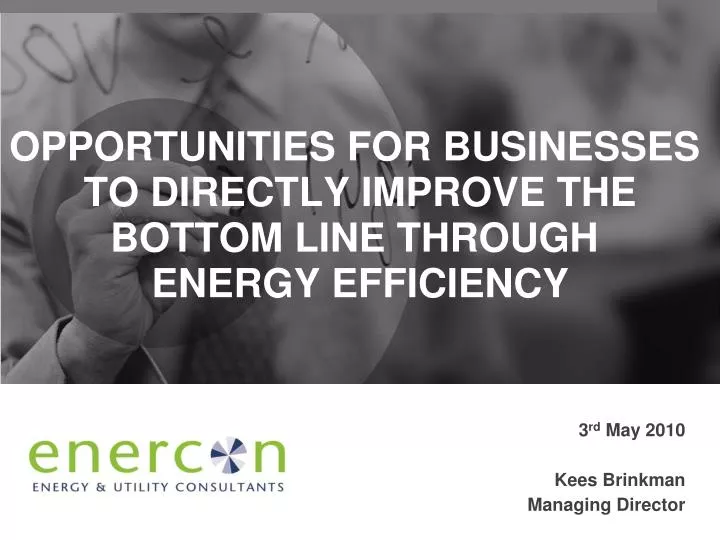 opportunities for businesses to directly improve the bottom line through energy efficiency