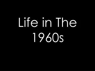 Life in The 1960s