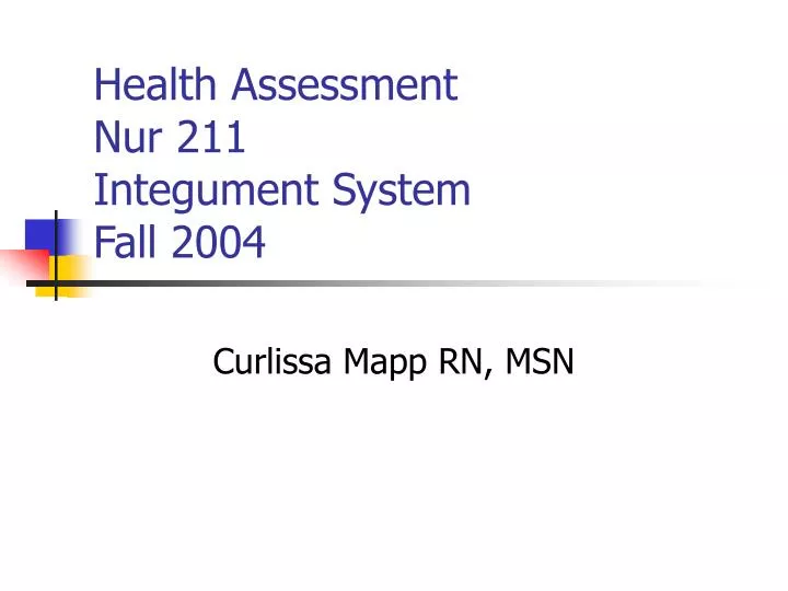 health assessment nur 211 integument system fall 2004