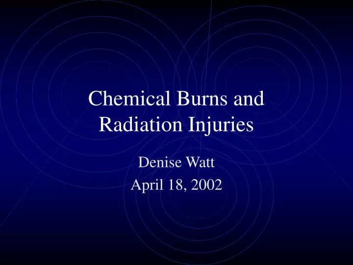 chemical burns and radiation injuries