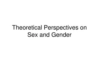 Theoretical Perspectives on Sex and Gender
