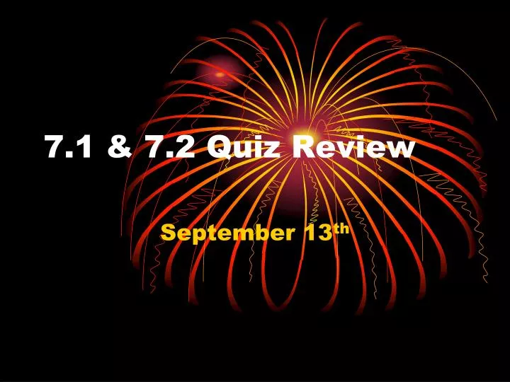 7 1 7 2 quiz review