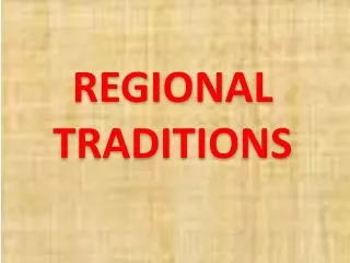 REGIONAL TRADITIONS