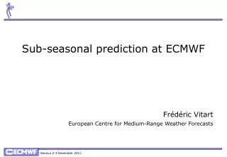 Sub-seasonal prediction at ECMWF