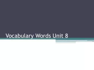 Vocabulary Words Unit 8