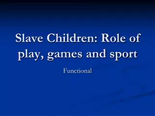 Slave Children: Role of play, games and sport