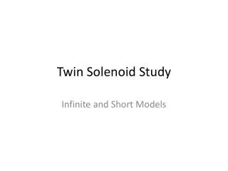 Twin Solenoid Study