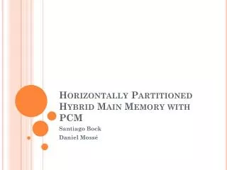 Horizontally Partitioned Hybrid Main Memory with PCM