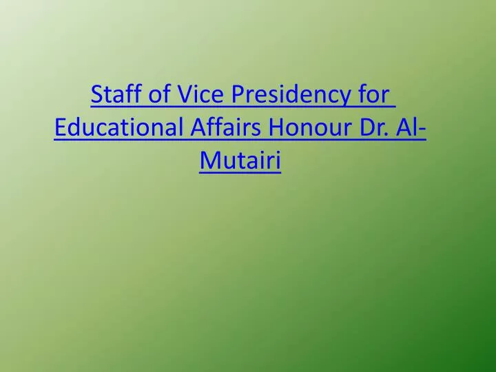 staff of vice presidency for educational affairs honour dr al mutairi