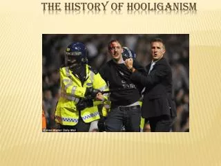 The history of Hooliganism