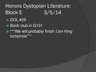 Honors Dystopian Literature: Block E			3/5/14