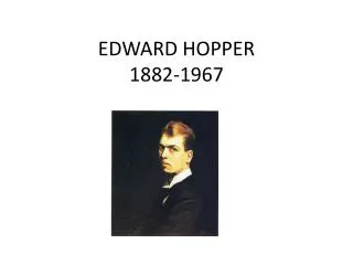 EDWARD HOPPER 1882-1967