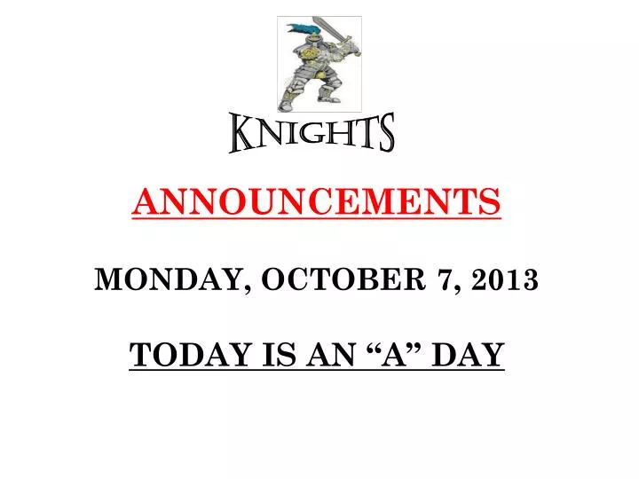 announcements monday october 7 2013 today is an a day