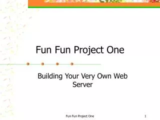 Fun Fun Project One