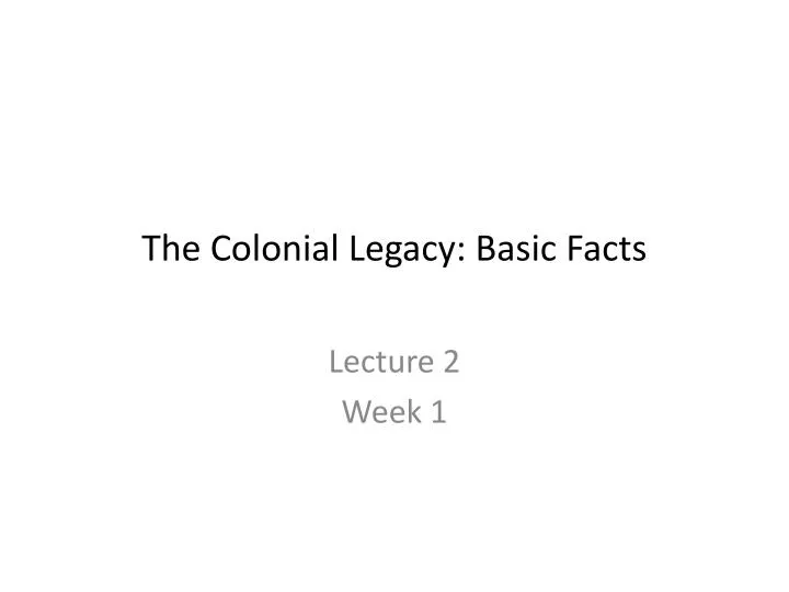 the colonial legacy basic facts