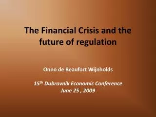 The Financial Crisis and the future of regulation