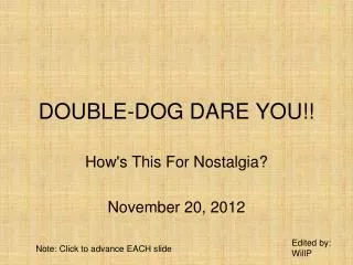 DOUBLE-DOG DARE YOU!!