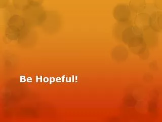 Be Hopeful!